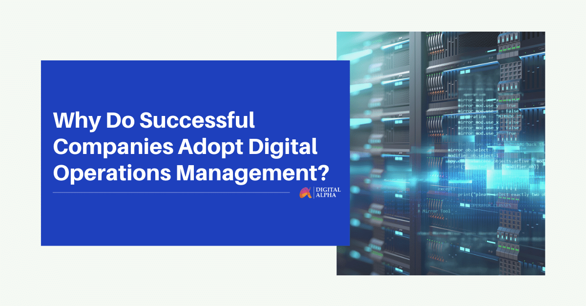 Why Do Successful Companies Adopt Digital Operations Management?