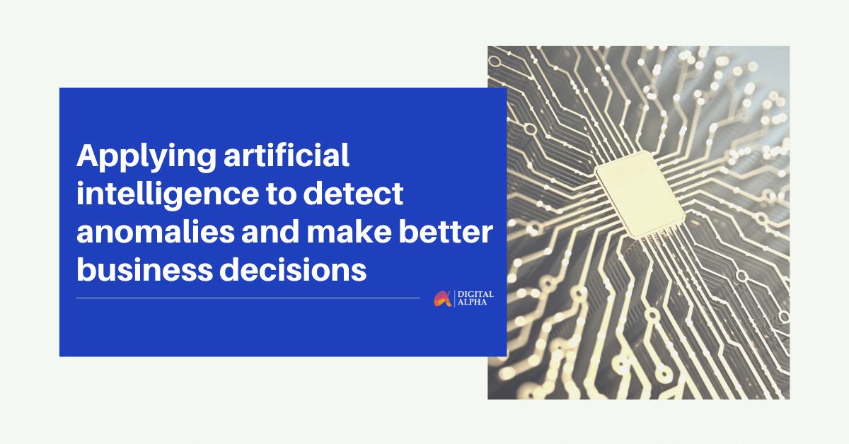 Applying artificial intelligence to detect anomalies and make better business decisions